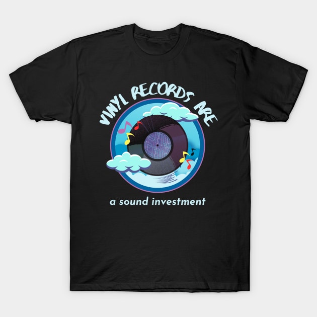 Vinyl Records Are A Sound Investment T-Shirt by Kenny The Bartender's Tee Emporium